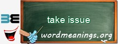 WordMeaning blackboard for take issue